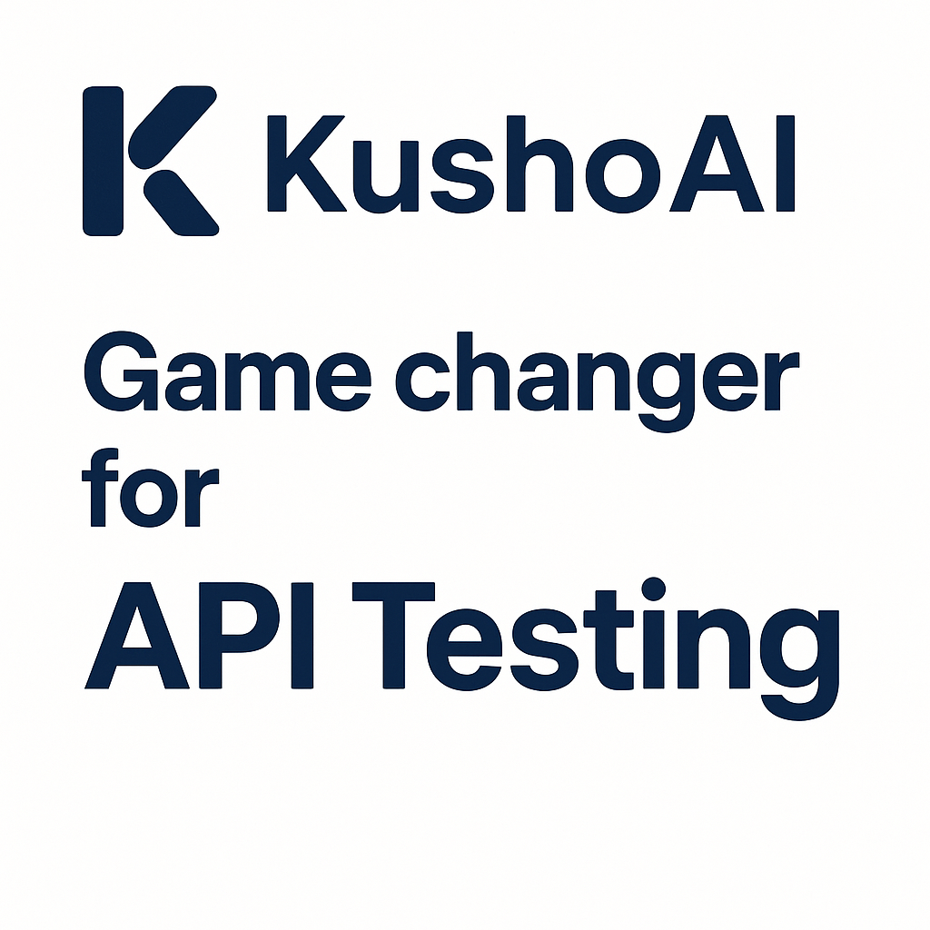 KushoAI : Game changer for API Testing