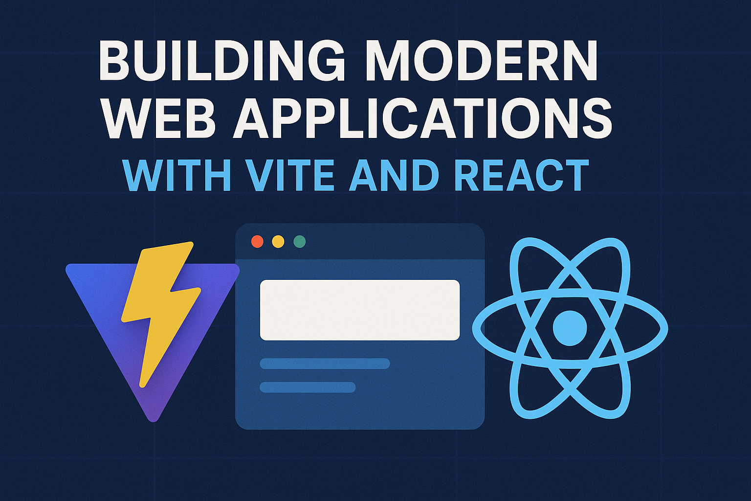 Building Modern Web Applications with Vite and React