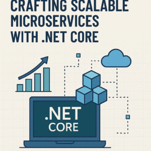 Crafting Scalable Microservices with DotNET Core